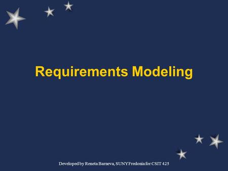 Developed by Reneta Barneva, SUNY Fredonia for CSIT 425 Requirements Modeling.
