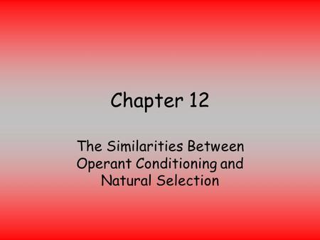 The Similarities Between Operant Conditioning and Natural Selection