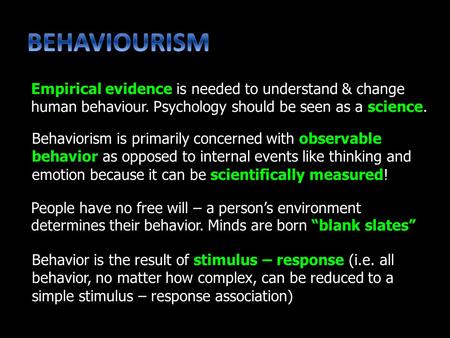 Behaviorism is primarily concerned with observable behavior as opposed to internal events like thinking and emotion because it can be scientifically measured!