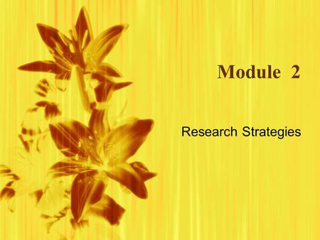 Module 2 Research Strategies.