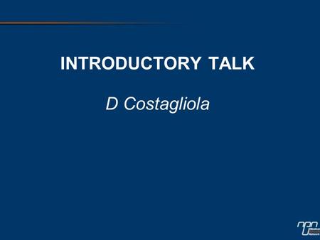 Introductory talk D Costagliola.
