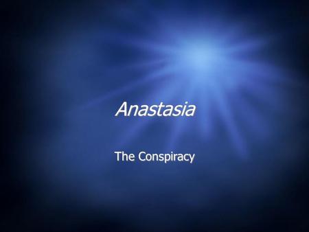 Anastasia The Conspiracy.  Nicholas II & Czarina Alexandra had 5 children:  Olga, Tatiana, Maria, Anastasia  Alexei.