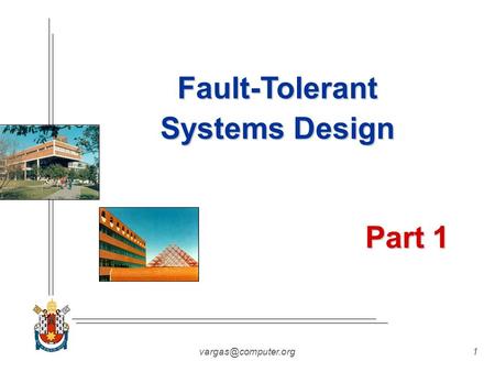 Fault-Tolerant Systems Design Part 1.