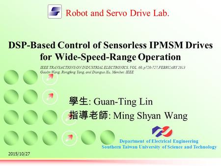 Department of Electrical Engineering Southern Taiwan University of Science and Technology Robot and Servo Drive Lab. 2015/10/27 DSP-Based Control of Sensorless.