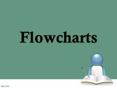 Flowcharts.