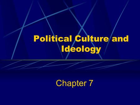 Political Culture and Ideology Chapter 7. Core Questions 1. What are the dominant values of American political culture? 2. How and why are American citizens.