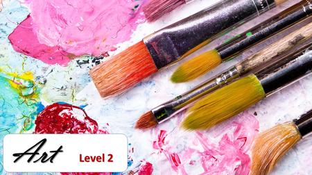 Level 2. Do you like art? Check and answer the questions: Do you often visit art galleries? Is art important to you? Do you know any artists?