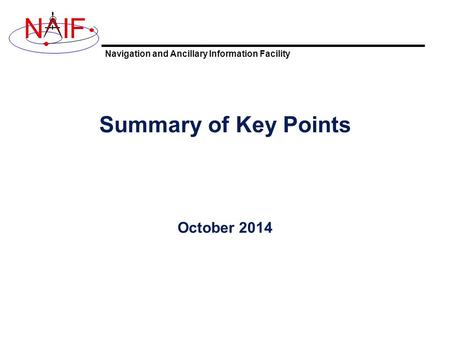 Navigation and Ancillary Information Facility NIF Summary of Key Points October 2014.