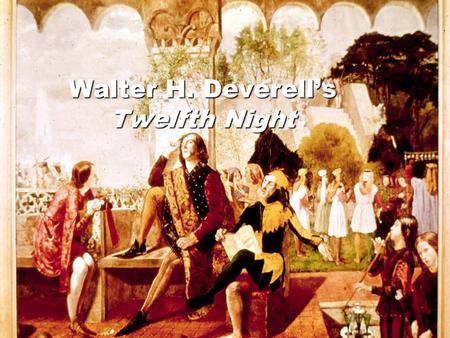 Walter H. Deverell’s Twelfth Night. Who was Walter H. Deverell? Deverell “was never a ‘recognized’ member of the Pre-Raphaelite Brotherhood,” but “he.