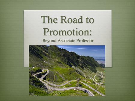 The Road to Promotion: Beyond Associate Professor.