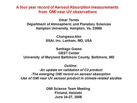 A four year record of Aerosol Absorption measurements from OMI near UV observations Omar Torres Department of Atmospheric and Planetary Sciences Hampton.