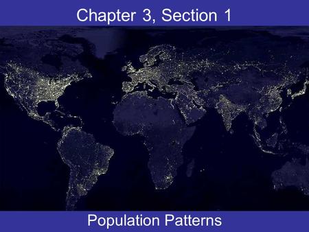Chapter 3, Section 1 Population Patterns.