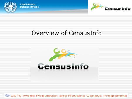United Nations Statistics Division Overview of CensusInfo.