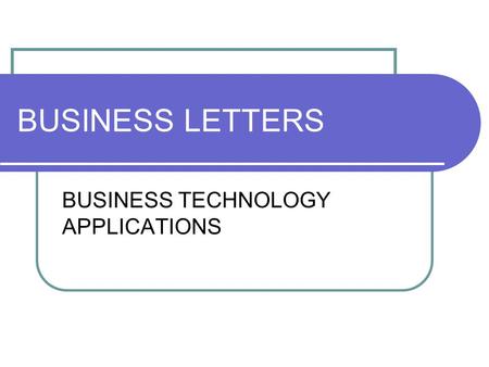 BUSINESS LETTERS BUSINESS TECHNOLOGY APPLICATIONS.