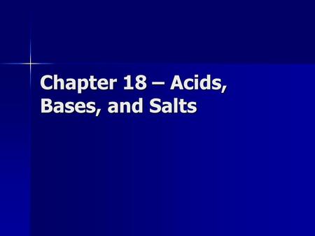 Chapter 18 – Acids, Bases, and Salts. Arrhenius (ah-ray-nee- uhs) definition Acid – substance that dissociates in water to produce hydrogen ions (H +