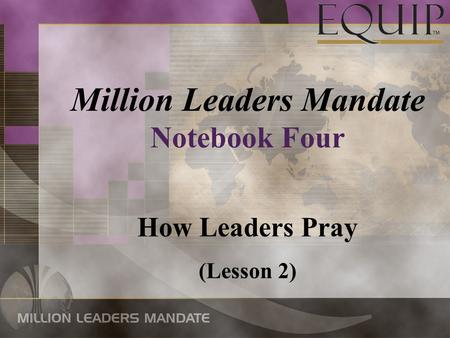 Million Leaders Mandate Notebook Four How Leaders Pray (Lesson 2)