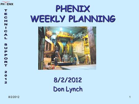 8/2/20121 PHENIX WEEKLY PLANNING 8/2/2012 Don Lynch.