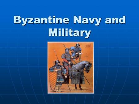 Byzantine Navy and Military. Byzantine Navy Byzantine Ship Building Ships could be built in many shapes and sizes. Ships could be built in many shapes.