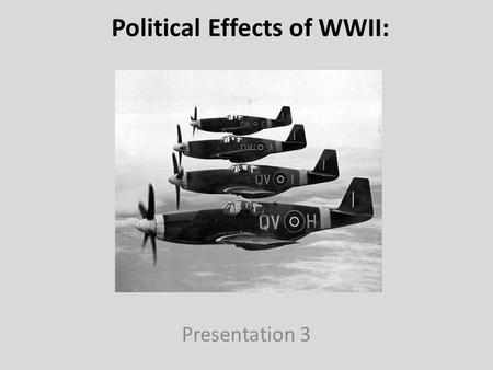 Political Effects of WWII: Presentation 3. Political Effects of WWII: The Occupation of Japan After Japan surrendered, the U.S. occupied Japan under General.