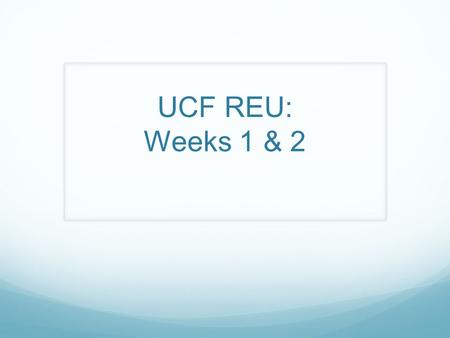 UCF REU: Weeks 1 & 2. Gradient Code Gradient Direction of the Gradient: Calculating theta.