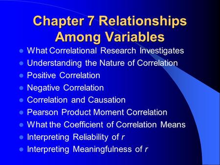 Chapter 7 Relationships Among Variables What Correlational Research Investigates Understanding the Nature of Correlation Positive Correlation Negative.