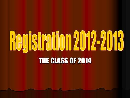 THE CLASS OF 2014. Materials Each student should have… Each student should have… A registration card A registration card A registration handbook A registration.