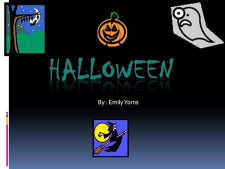 By : Emily Yorns about Halloween food CChocolate bars SSkittles RReecies piecies AAnd a bottomless list of other candy PPlus pumpkin seeds.