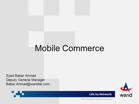 Mobile Commerce Syed Babar Ahmad Deputy General Manager