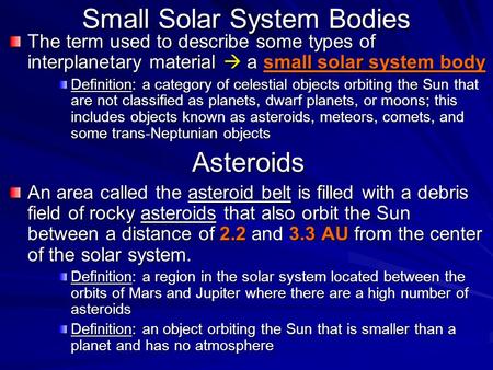 Small Solar System Bodies The term used to describe some types of interplanetary material  a small solar system body Definition: a category of celestial.