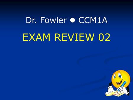 Dr. Fowler CCM1A EXAM REVIEW 02. Categorical Variable A variable is categorical if each observation belongs to categories.  Examples: 1. Gender (Male.