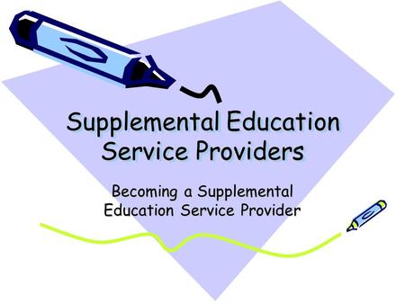 Supplemental Education Service Providers Becoming a Supplemental Education Service Provider.