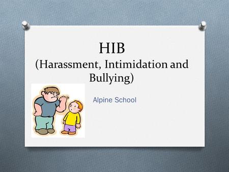 HIB (Harassment, Intimidation and Bullying) Alpine School.