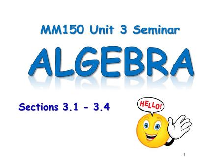 MM150 Unit 3 Seminar Sections 3.1 - 3.4 1. 2 3.1 Order of Operations 2.