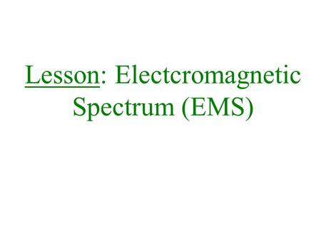 Lesson: Electcromagnetic Spectrum (EMS)