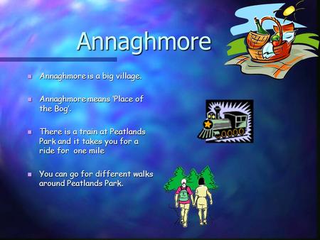 Annaghmore Annaghmore is a big village. Annaghmore is a big village. Annaghmore means ‘Place of the Bog’. Annaghmore means ‘Place of the Bog’. There is.
