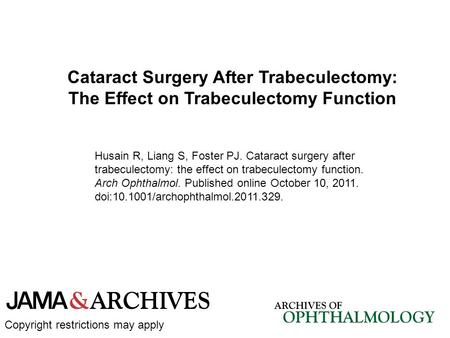 Cataract Surgery After Trabeculectomy: The Effect on Trabeculectomy Function Husain R, Liang S, Foster PJ. Cataract surgery after trabeculectomy: the effect.