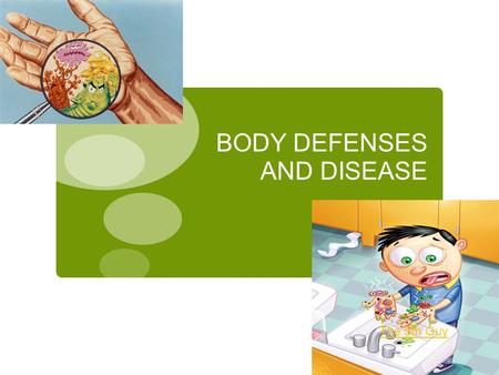 BODY DEFENSES AND DISEASE The 5th Guy. CAUSES OF DISEASE Noninfectious Disease  When you have a disease, your normal body functions are disrupted. 