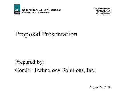 Proposal Presentation Prepared by: Condor Technology Solutions, Inc. August 24, 2000.