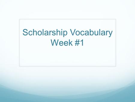 Scholarship Vocabulary Week #1. Accredited: In the U.S., colleges and universities are accredited by one of 19 recognized institutional accrediting organizations.