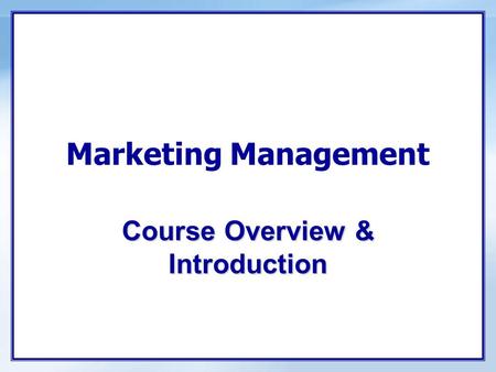 Marketing Management Course Overview & Introduction.