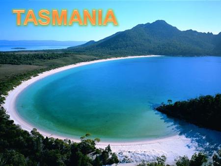 Island of Tasmania. Is a state of Australia. Located approximately 240 km (150 miles) south of the eastern part of the Australian continent. Being.