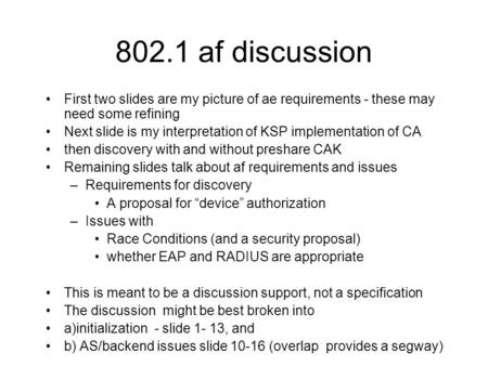 802.1 af discussion First two slides are my picture of ae requirements - these may need some refining Next slide is my interpretation of KSP implementation.