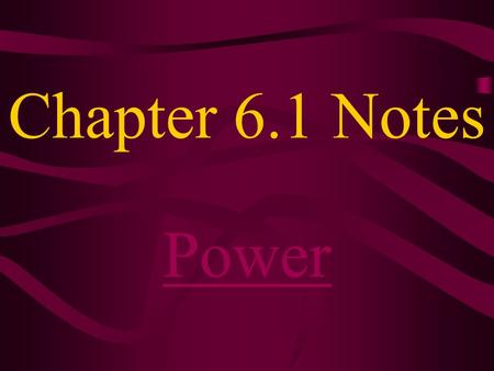 Chapter 6.1 Notes Power. The time it takes to complete an activity is as important as the work required. Compare running up stairs to walking up stairs.
