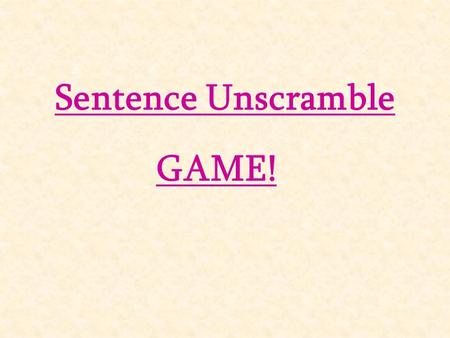 Sentence Unscramble GAME! that. do Don’t 15 Seconds.