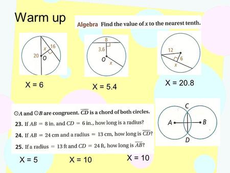 Warm up X = 6 X = 5.4 X = 20.8 X = 5X = 10. A little extra information ♥The word tangent comes from the Latin word meaning to touch ♥The word secant comes.