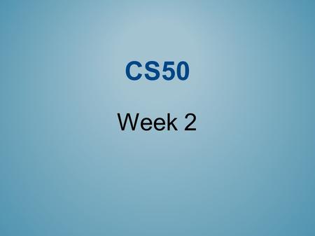 CS50 Week 2. RESOURCES Office hours (https://www.cs50.net/ohs)https://www.cs50.net/ohs Lecture videos, slides, source code, and notes (https://www.cs50.net/lectures.