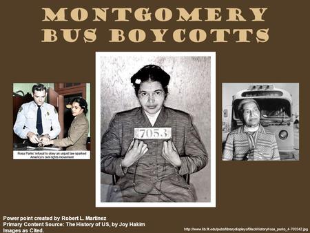 Montgomery Bus Boycotts  Power point created by Robert L. Martinez Primary.