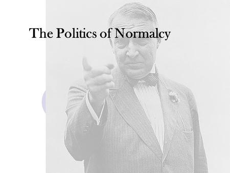 The Politics of Normalcy Chapter 27. The Warren Harding Error.