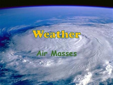 Air Masses. Differences in air pressure are caused by unequal heating of Earth’s surface – creates wind patterns – Deflects in a curved path because of.