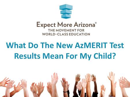 What Do The New AzMERIT Test Results Mean For My Child?